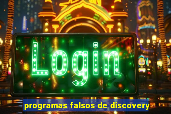 programas falsos de discovery